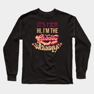 It's Me, Hi, I'm the Groovy Grandma Funny Young Groovy Cool Hippie Best Grandma Mother's Day Humor Long Sleeve T-Shirt